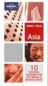 Lonely Planet Small Talk Asia: 10 Essential Languages for City Breaks & Business